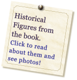 Historical Figures from  the book. Click to read about them and see photos!